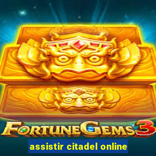 assistir citadel online